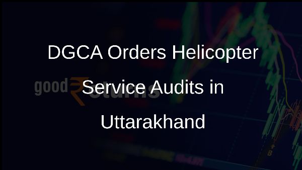 DGCA Orders Helicopter Service Audits in Uttarakhand