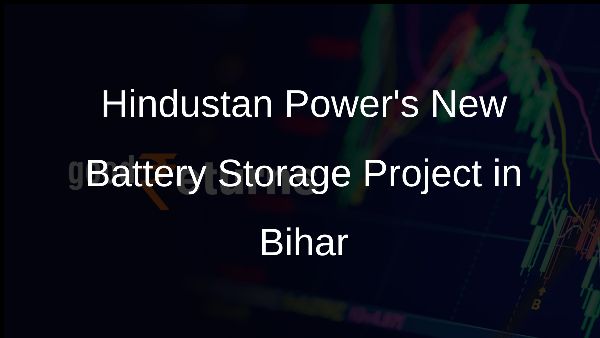 Hindustan Powers New Battery Storage Project in Bihar