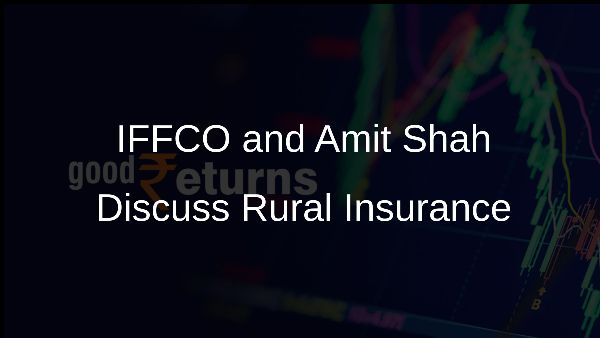IFFCO and Amit Shah Discuss Rural Insurance