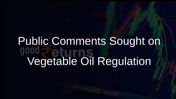 Public Comments Sought on Vegetable Oil Regulation