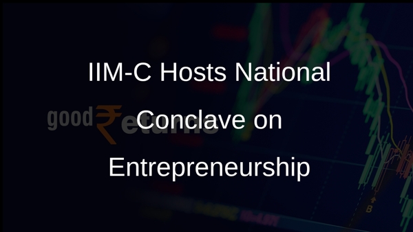 IIM-C Hosts National Conclave on Entrepreneurship