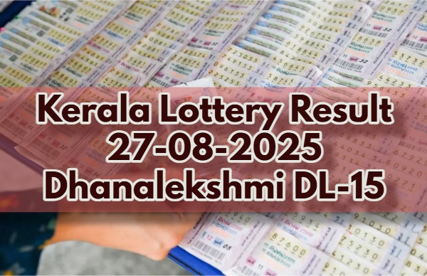 Kerala Lottery Result On 27-08-2025 For Dhanalekshmi DL 15 Lucky Draw: Winners 