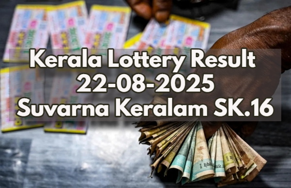 Kerala Lottery Result On 22-08-2025 For Suvarna Keralam SK.16; Winners List