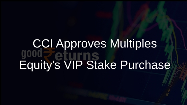 CCI Approves Multiples Equity's VIP Stake Purchase