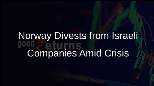 Norway Divests from Israeli Companies Amid Crisis