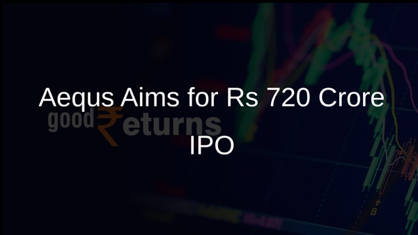 Aequs Aims for Rs 720 Crore IPO Aequs Aims for Rs 720 Crore IPO