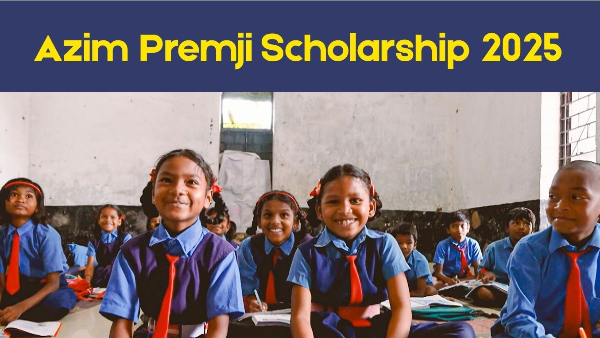 Azim Premji Scholarship 2025: Rs. 30,000 Support for Girl Students