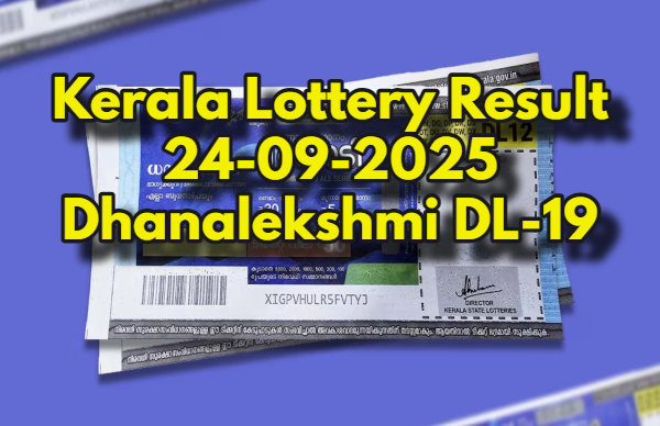 Kerala Lottery Result On 24-09-2025 For Dhanalekshmi DL 19 Lucky Draw: Winners