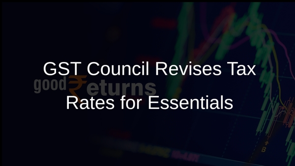 GST Council Revises Tax Rates for Essentials