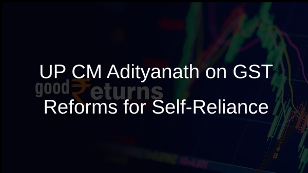 UP CM Adityanath on GST Reforms for Self-Reliance