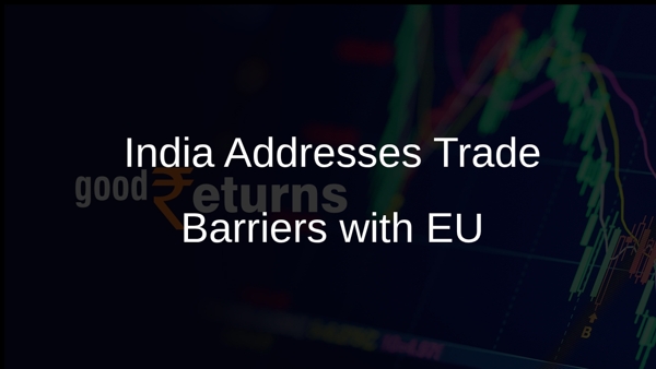 India Addresses Trade Barriers with EU