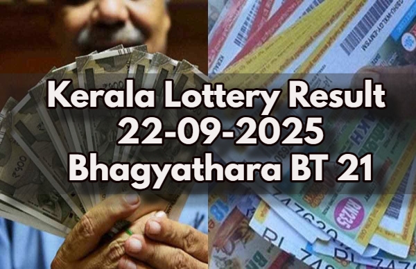 Kerala Lottery Result On 22-09-2025 For Bhagyathara BT 21 Lucky Draw: Winners