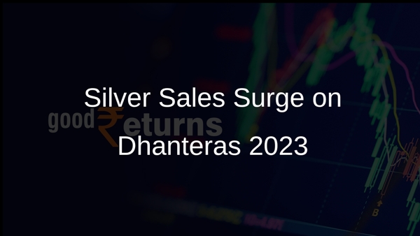 Silver Sales Surge on Dhanteras 2023