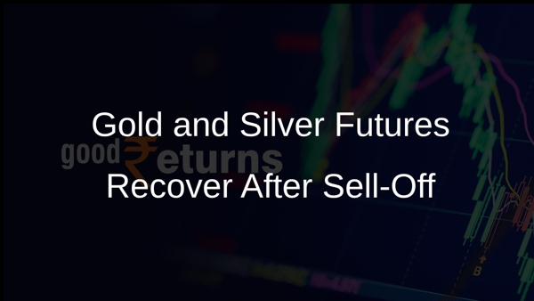 Gold and Silver Futures Recover After Sell-Off Gold and Silver Futures Recover After Sell-Off