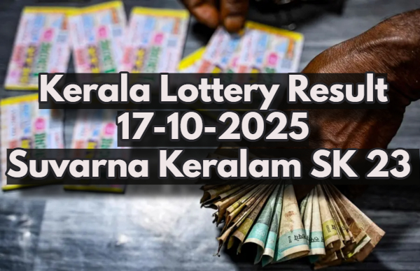 Kerala Lottery Result On 17-10-2025 For Suvarna Keralam SK 23 Bumper: Winners