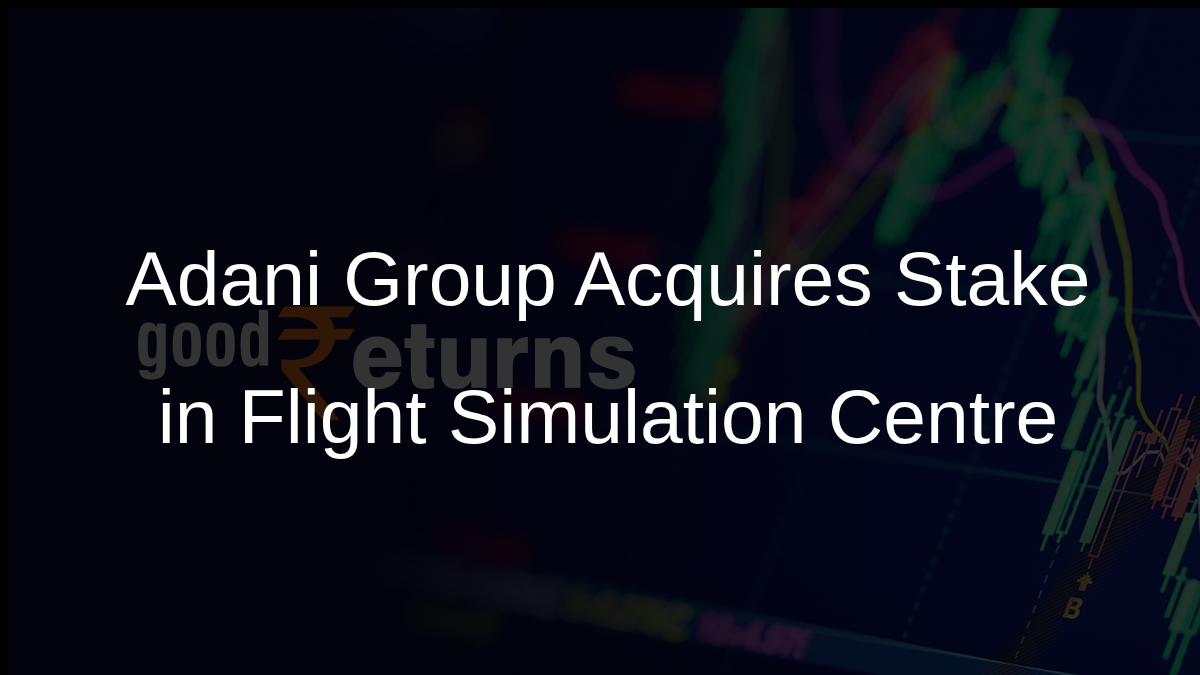 Adani Group Acquires 72.8% Stake in Flight Simulation Technique Centre for Rs 820 Crore Adani Group Acquires 72.8% Stake in Flight Simulation Technique Centre for Rs 820 Crore