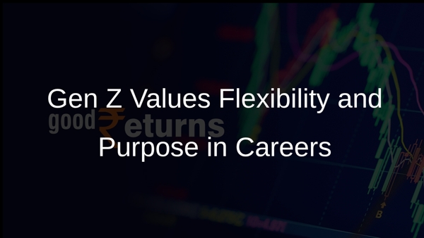 Gen Z Values Flexibility and Purpose in Careers