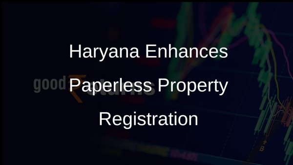 Haryana Enhances Paperless Property Registration