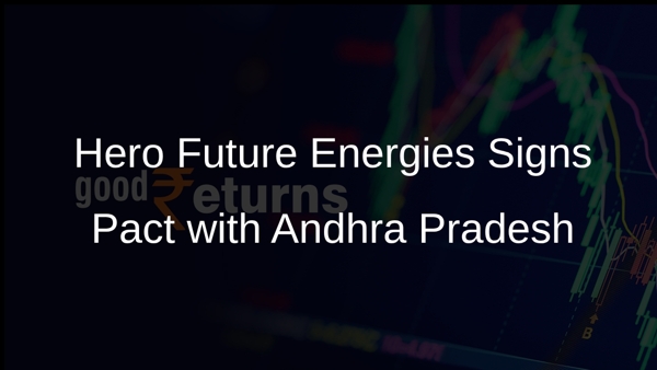 Hero Future Energies Signs Pact with Andhra Pradesh Hero Future Energies Signs Pact with Andhra Pradesh