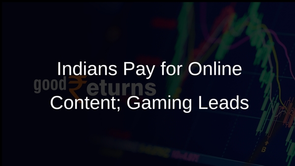 Indians Pay for Online Content; Gaming Leads