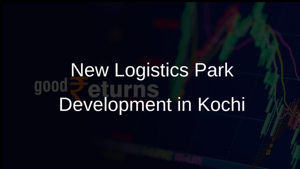 New Logistics Park Development in Kochi