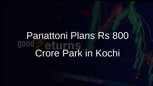 Panattoni Plans Rs 800 Crore Park in Kochi