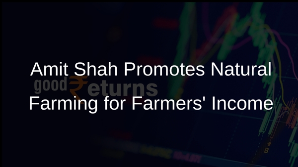 Amit Shah Promotes Natural Farming for Farmers Income