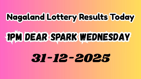 Nagaland State Lottery Sambad Result 31 12 2025  Dear Spark Wednesday Draw Declared  Check 1st Prize Winner