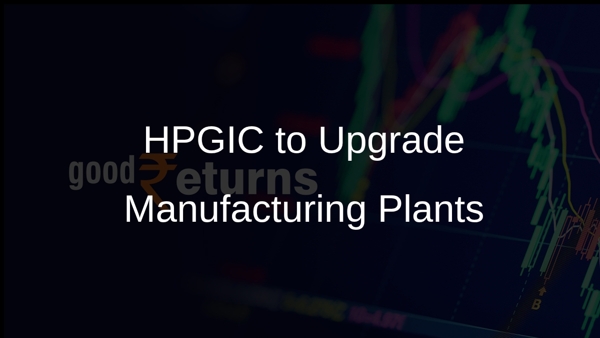 HPGIC to Upgrade Manufacturing Plants