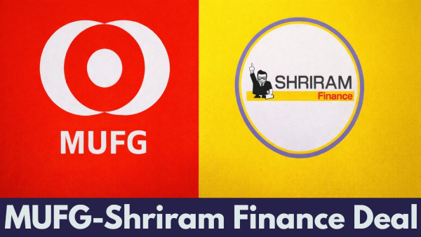Shriram Finance-MUFG: Rs 39,620-Cr Deal Marks Biggest Cross-Border Investment Shriram Finance-MUFG: Rs 39,620-Cr Deal Marks Biggest Cross-Border Investment