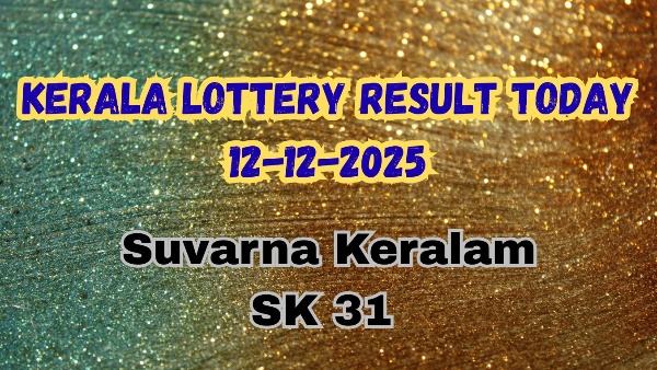 Suvarna Keralam SK 31 Kerala Lottery Result Today 12-12-2025; Check 1st Prize