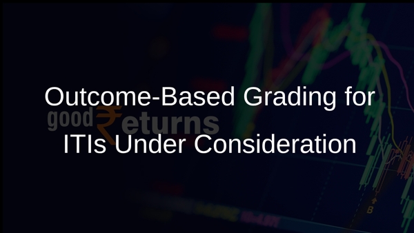 Outcome-Based Grading for ITIs Under Consideration