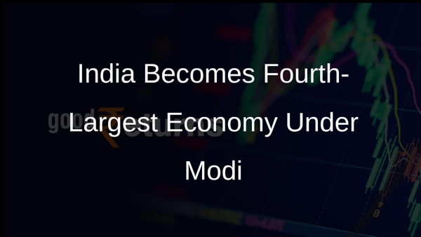 India Becomes Fourth-Largest Economy Under Modi