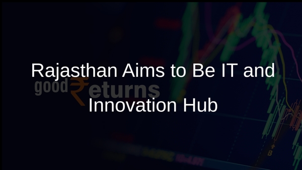 Rajasthan Aims to Be IT and Innovation Hub