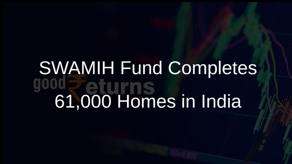 SWAMIH Fund Completes 61,000 Homes in India
