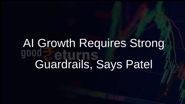 AI Growth Requires Strong Guardrails, Says Patel AI Growth Requires Strong Guardrails, Says Patel