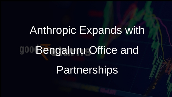 Anthropic Expands with Bengaluru Office and Partnerships