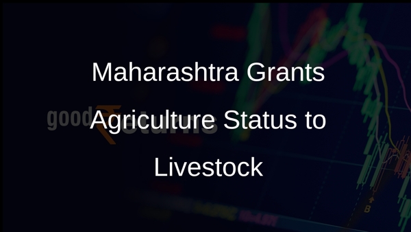 Maharashtra Grants Agriculture Status to Livestock