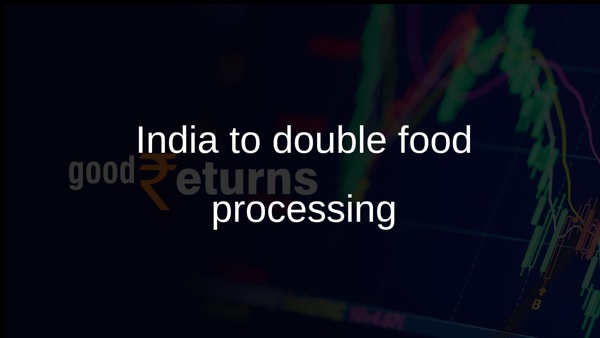 India to double food processing