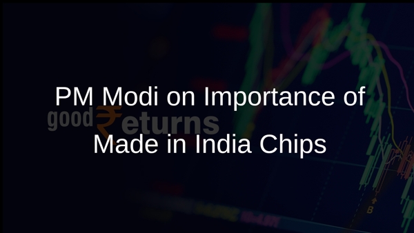 PM Modi on Importance of Made in India Chips PM Modi on Importance of Made in India Chips