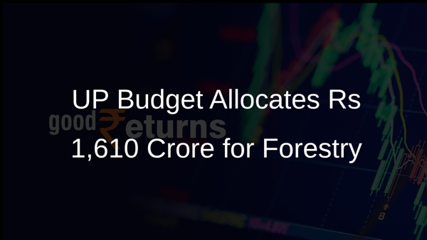UP Budget Allocates Rs 1,610 Crore for Forestry