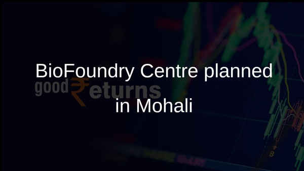 BioFoundry Centre planned in Mohali