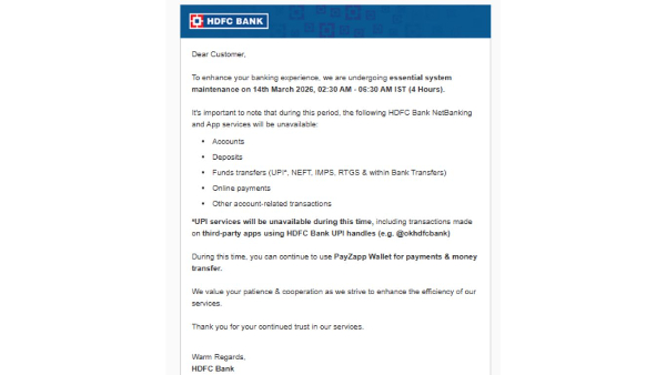 Customers of HDFC Bank will experience a disruption in digital banking services as the lender has scheduled a system upgrade  The bank has informed users that many online banking features  including UPI payments  NetBanking access and fund transfers  will be temporarily unavailable for a few hours on March 14th