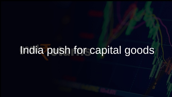 India push for capital goods India push for capital goods