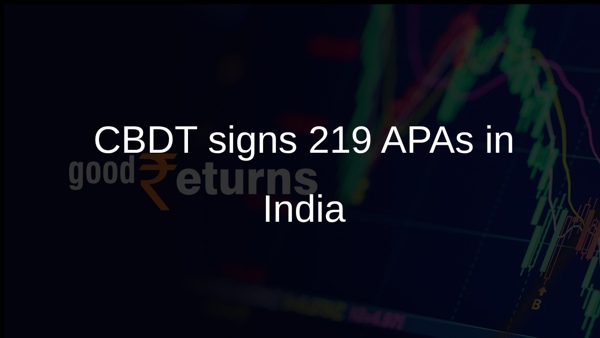 CBDT signs 219 APAs in India