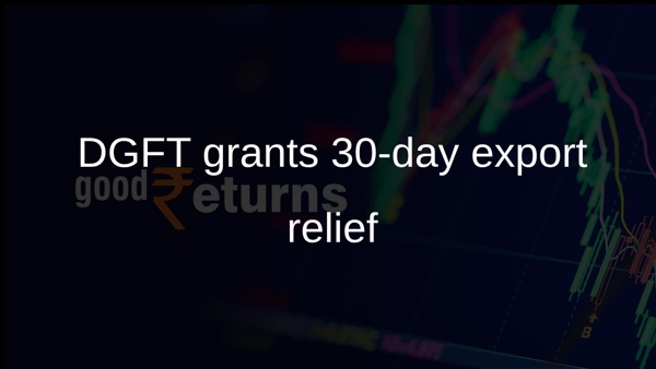 DGFT grants 30-day export relief