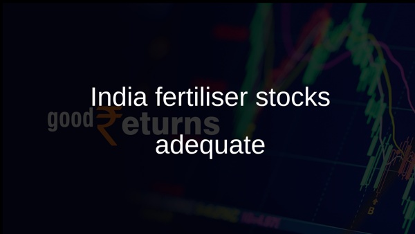 India fertiliser stocks adequate