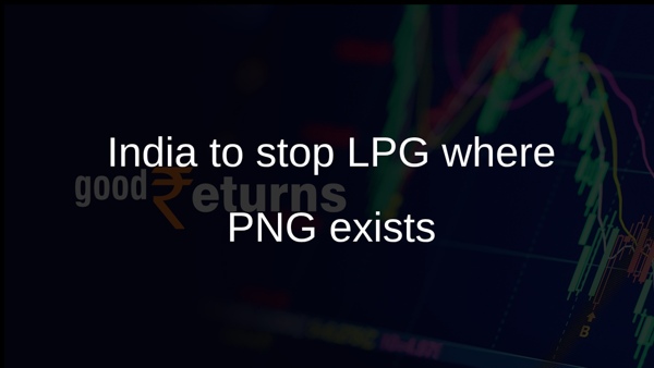 India to stop LPG where PNG exists
