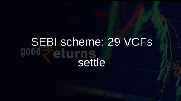 SEBI scheme: 29 VCFs settle