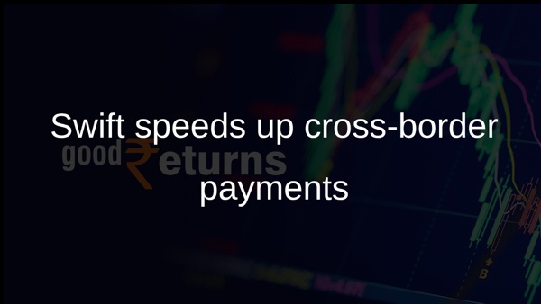 Swift speeds up cross-border payments